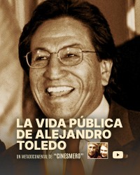 La vida pública de Alejandro Toledo (Metadocumental) (ampliar imagen)